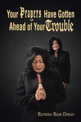 Your Prayers Have Gotten Ahead of Your Trouble Book Cover